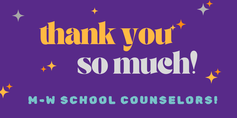 thank you so much M-W school counselors