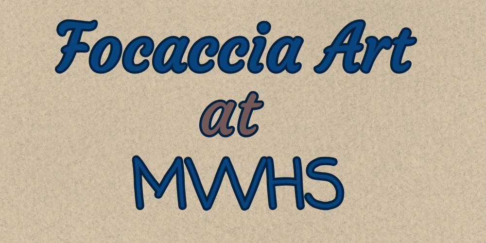 Focaccia Art at MWHS