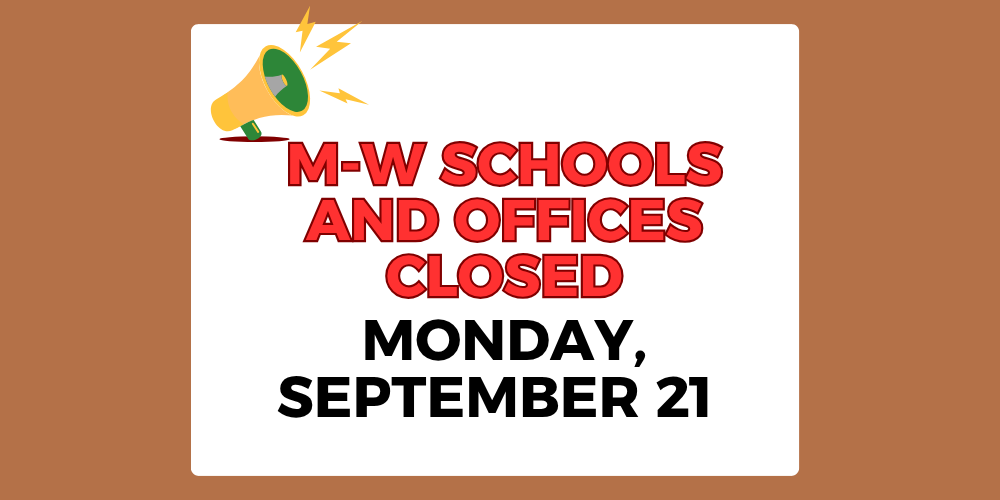 M-W Schools and offices closed, Monday, September 21 
