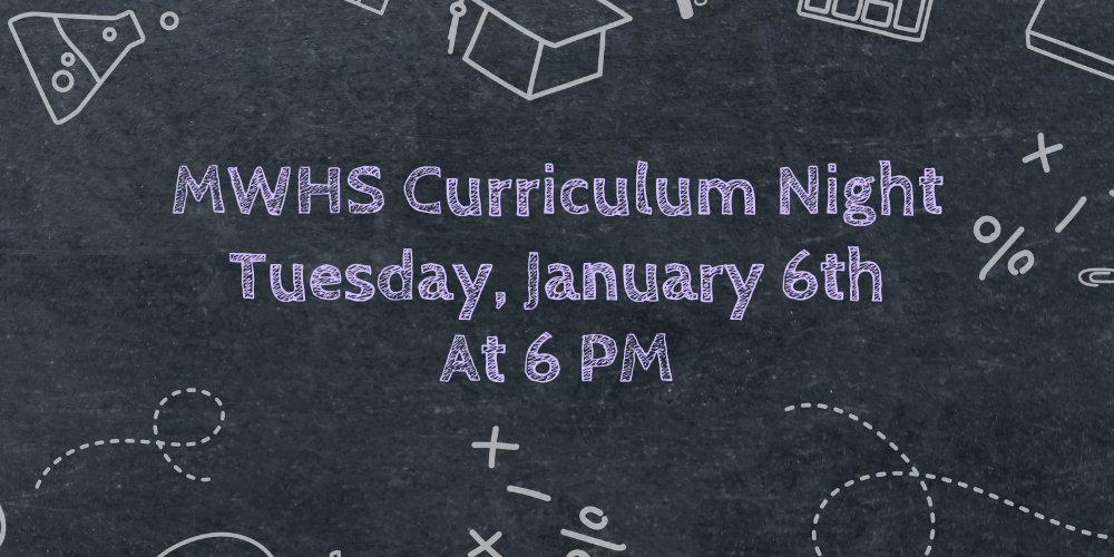 MWHS Curriculum Night - Tuesday, January 6th at 6pm