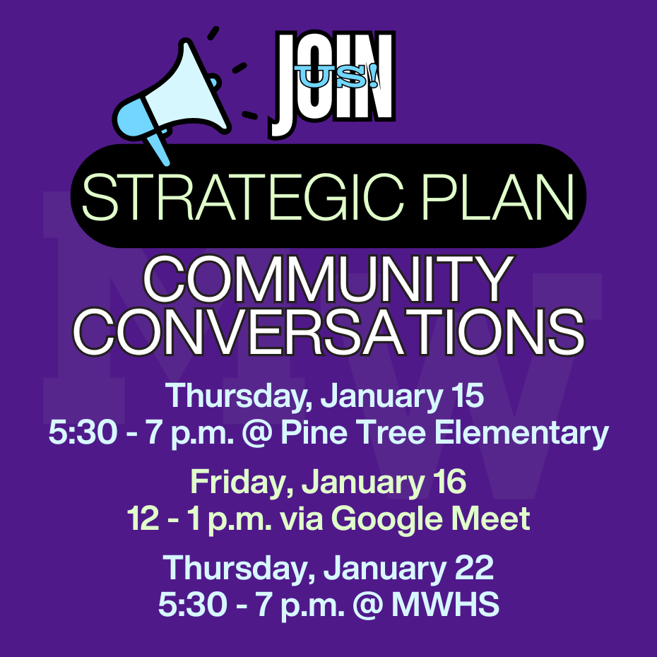 Strategic Plan community conversations with dates and times. Tonight at Pine Tree, 5:30 - 7 p.m., virtual tomorrow at noon, and January 22 from 5:30 - 7 p.m. at the high school