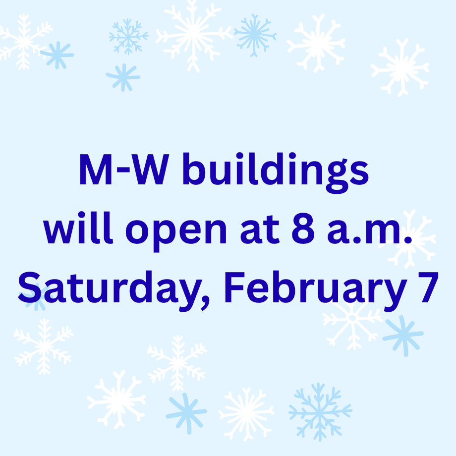 M-W buildings to open at 8 a.m  on Saturday, February 7