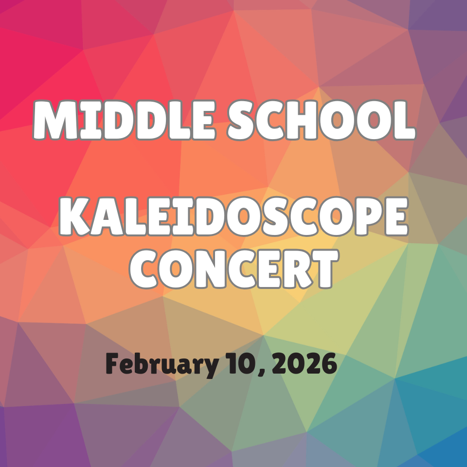 Middle School Kaleidoscope Concert February 10, 2026