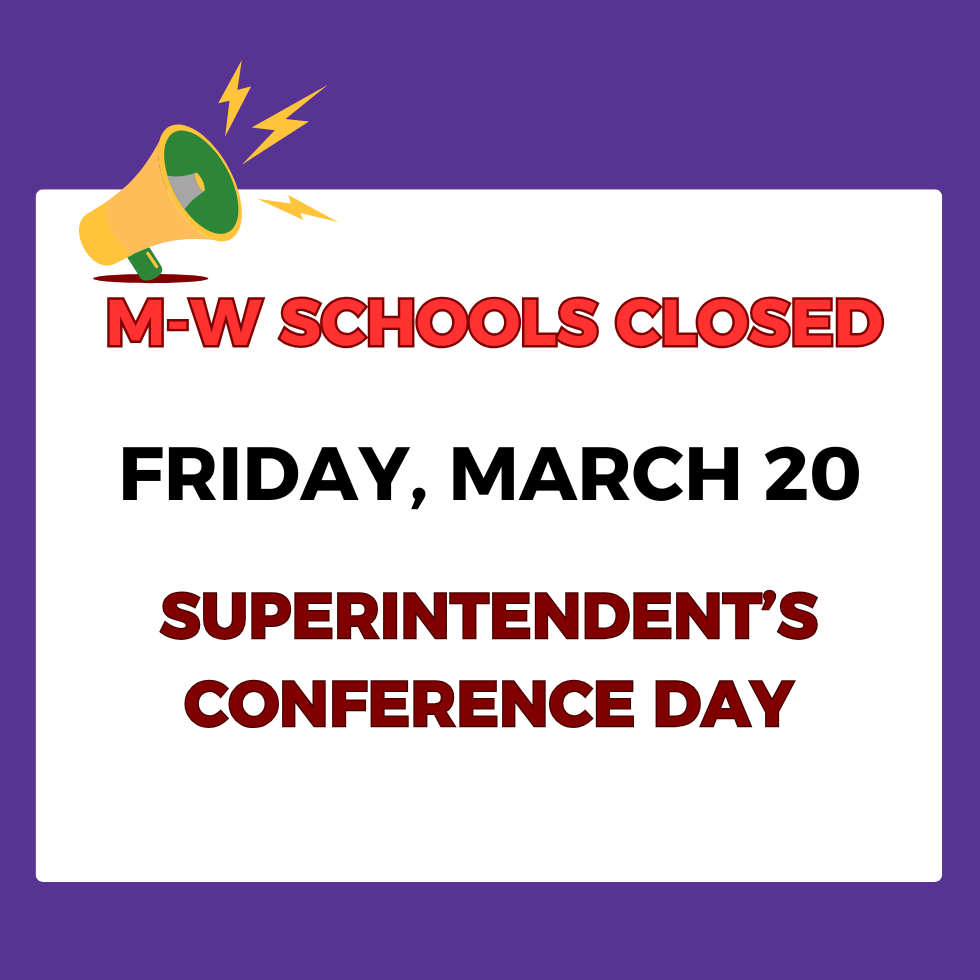 M-W schools closed Friday, March 20 superintendent's conference day 