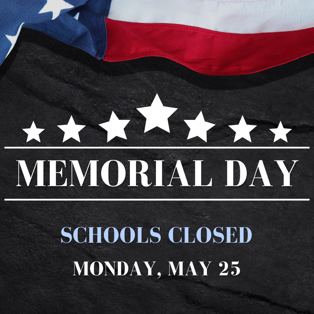 Memorial day Schools closed Monday, May 25
