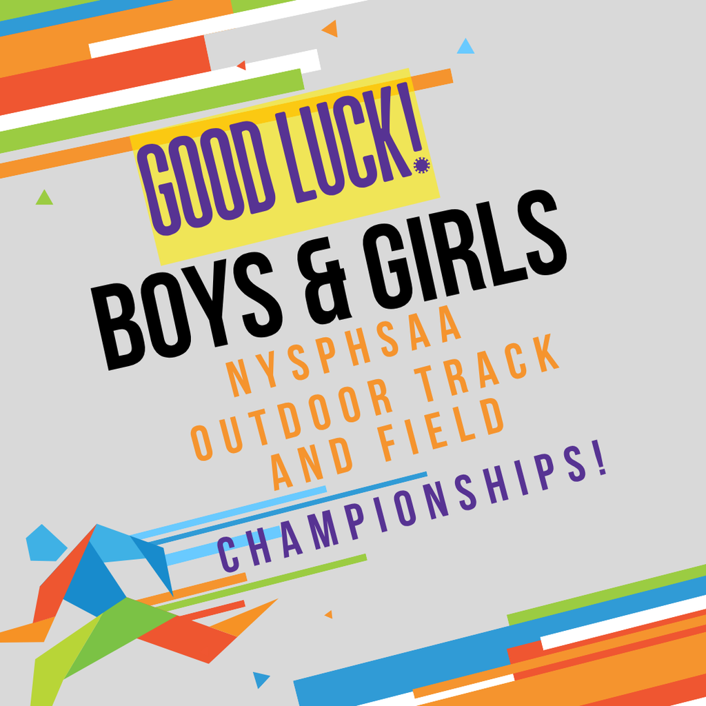 Good Luck Boys & Girls NYSPHSAA outdoor track and field championships