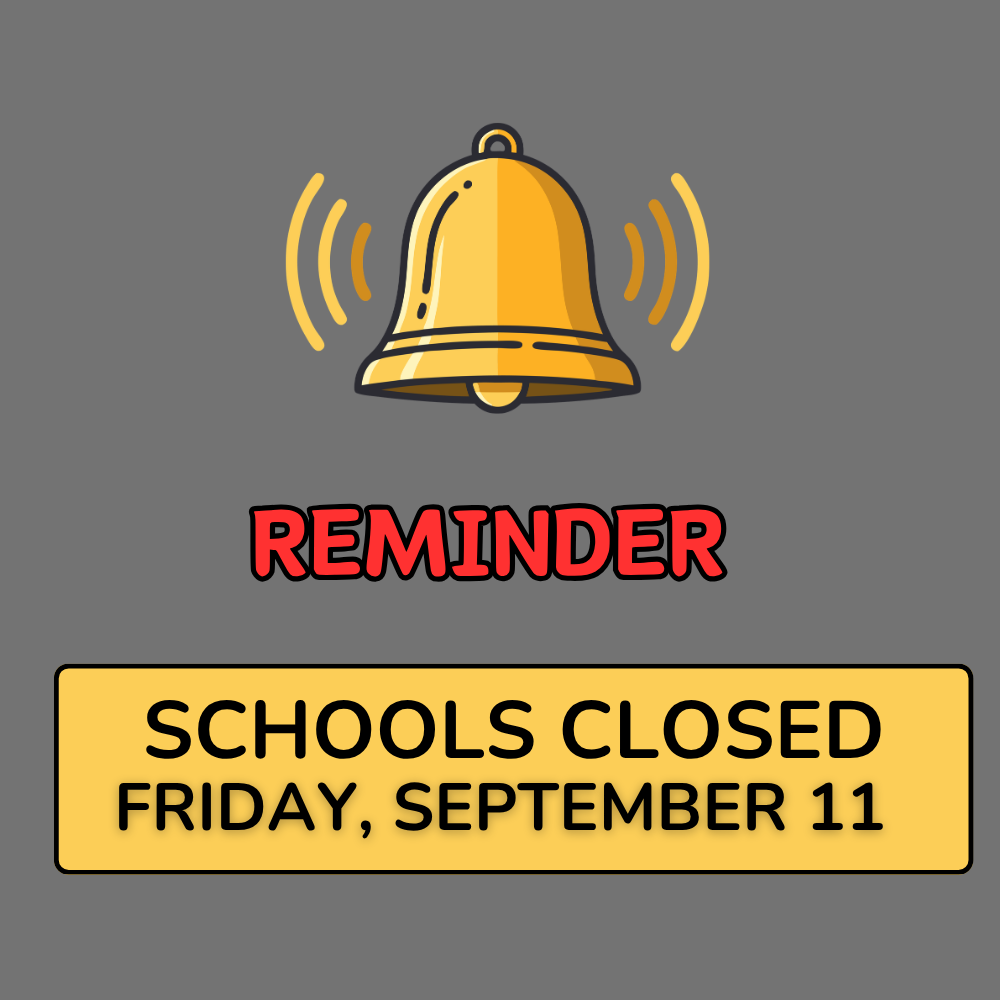 Reminder Schools closed Friday, September 11