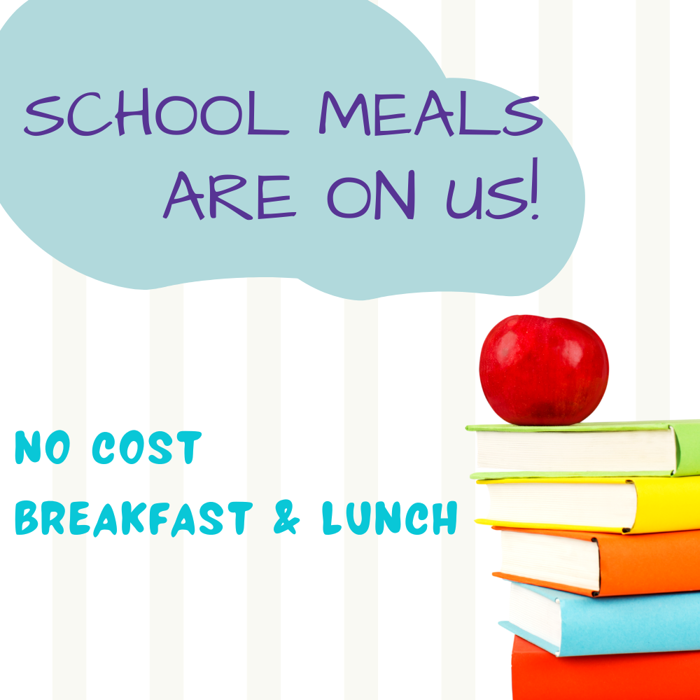 school meals are on on us! No cost breakfast & lunch