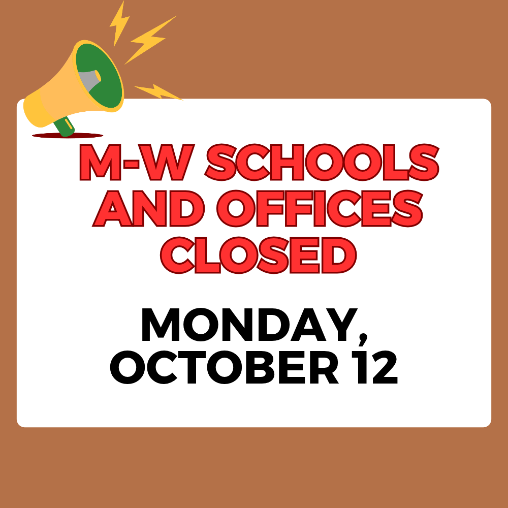 A white sign with red text states, "M-W SCHOOLS AND OFFICES CLOSED MONDAY, OCTOBER 12." A yellow megaphone sits above it.