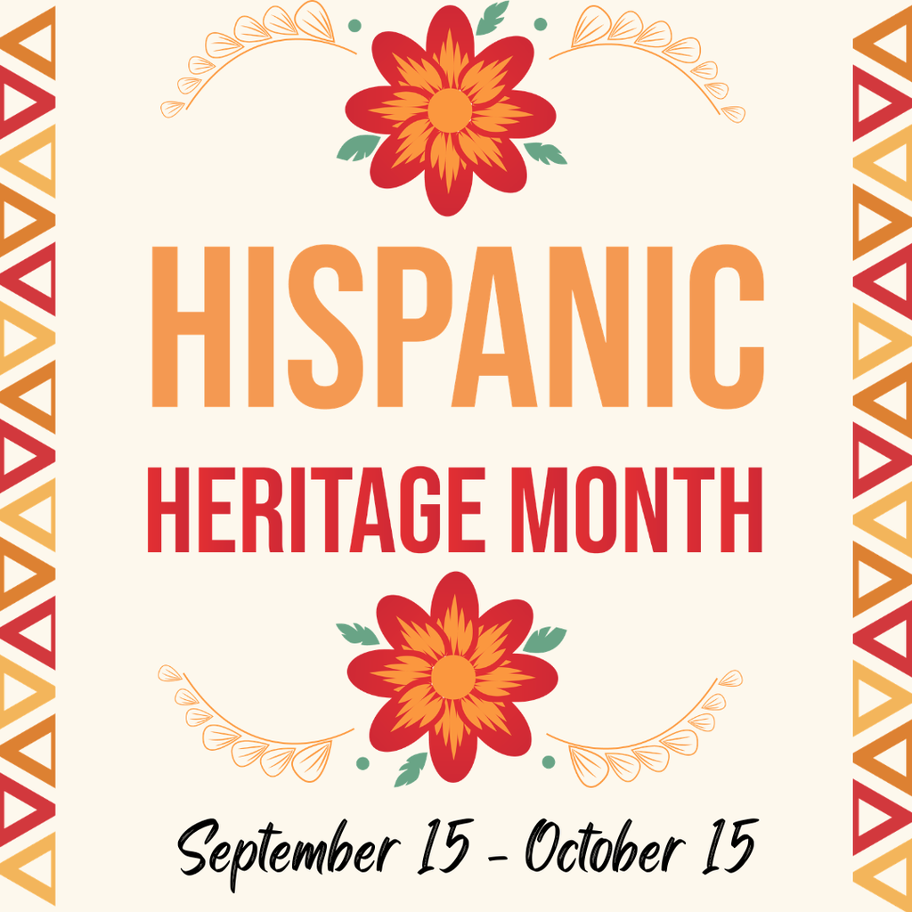 A poster with bold text "Hispanic Heritage Month" and a date range from September 15 to October 15. Two flowers are on either side of the text.