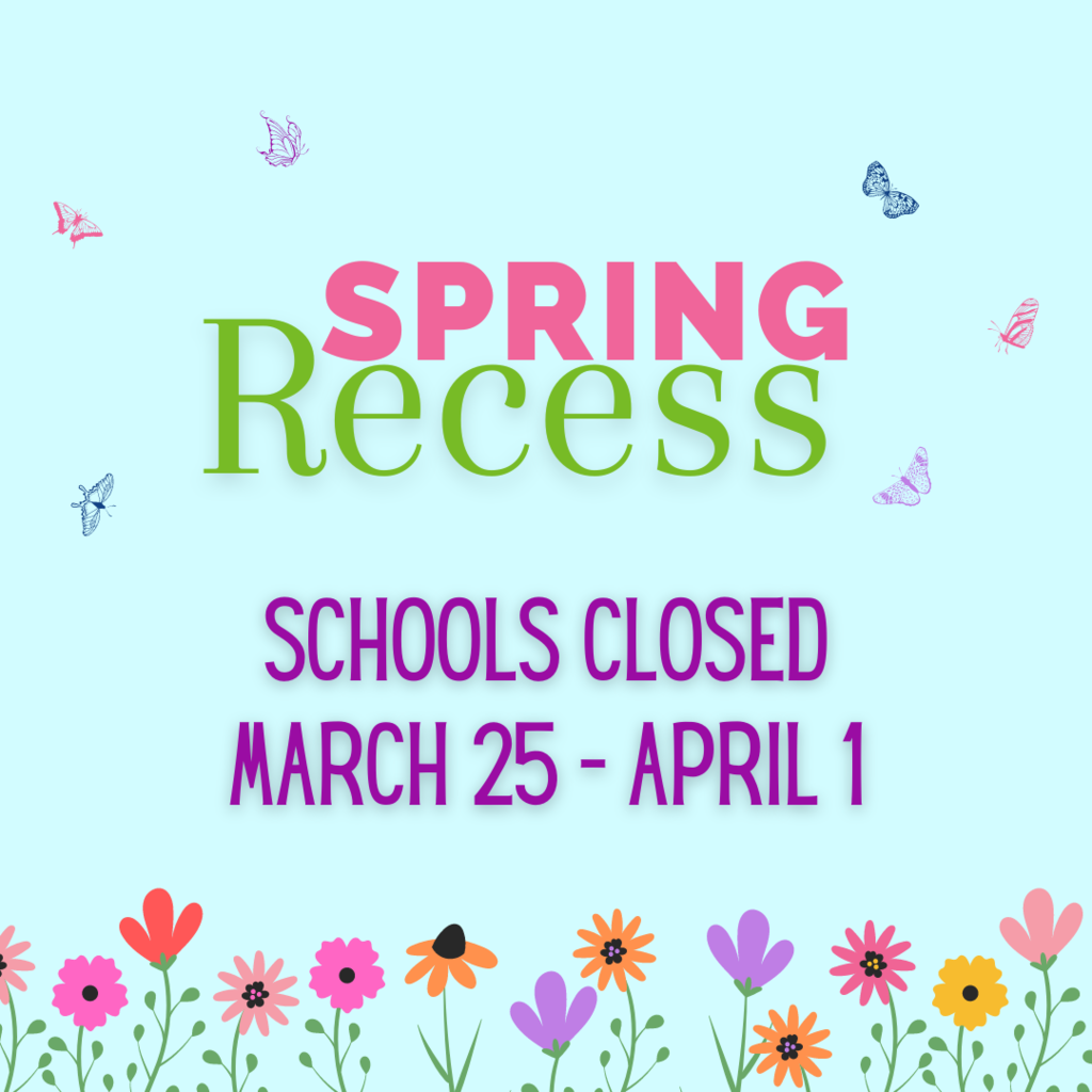 Spring Recess - Schools closed March 25 to April 1