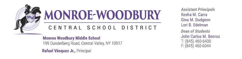 Image with text: Monroe-Woodbury Middle School. 199 Dunderberg Road,  Central Valley NY, 10917. Rafael Vasquez Jr., Principal. Assistant Principals: Kesha M. Carra, Gina M. Dudgeon, Lori B. Edelman. Dean Of students: John Carlos M. Benros. T (845)460-6400, F(845)460-6044