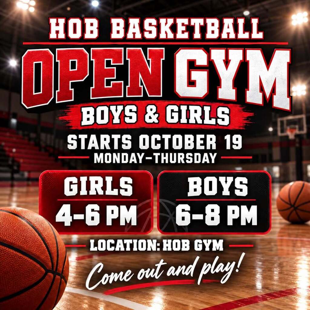 Basketball open gym at HOB gym starting October 19th, Mon - Thurs Girls 4-6 p.m. and Boys 6-8 p.m.