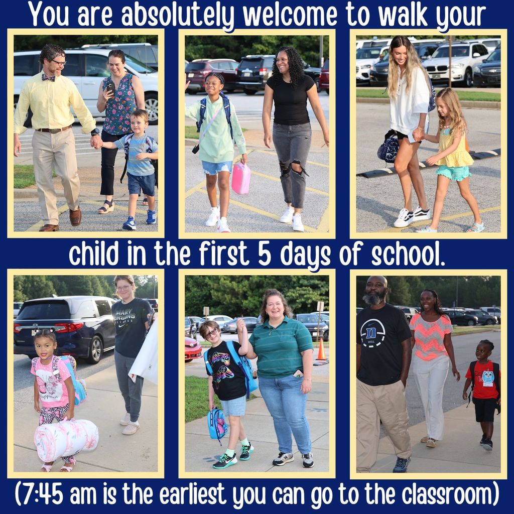 You are absolutely welcome to walk your child in the first 5 days of school. 7:45 am is the earliest you can go to the classroom