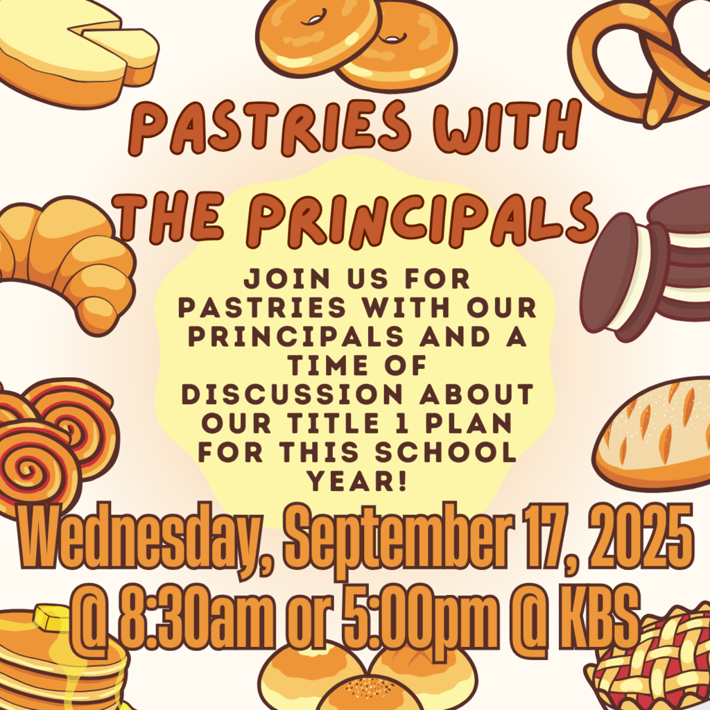 Pastries with the Principals will be held at KBS on Wednesday, September 17 at 8:30am and 5pm