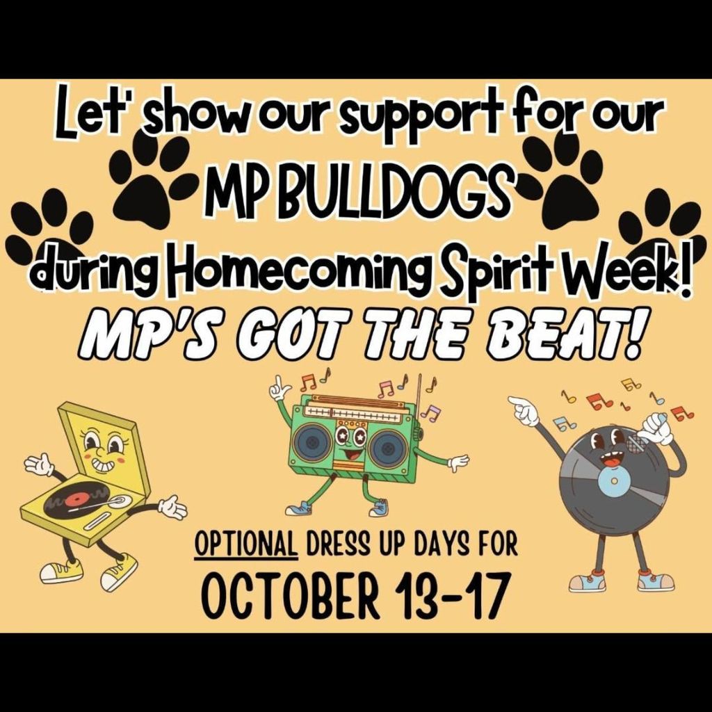 Let's show our support for our MP BULLDOGS during Homecoming Spirit Week -MP'S GOT THE BEAT - OPTIONAL DRESS UP DAYS FOR OCTOBER 13-17