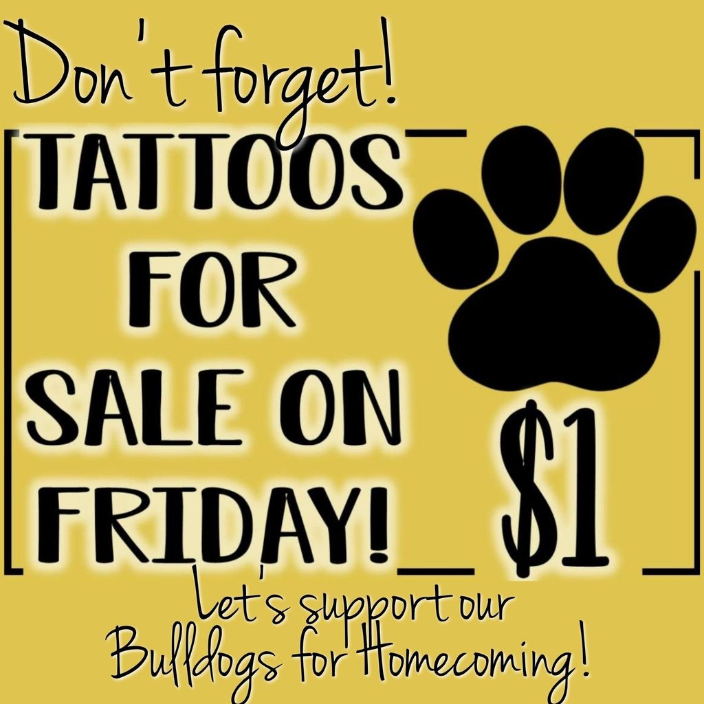 dont forget - tattoos for sale on friday for one dollar - Let’s support our Bulldogs for Homecoming