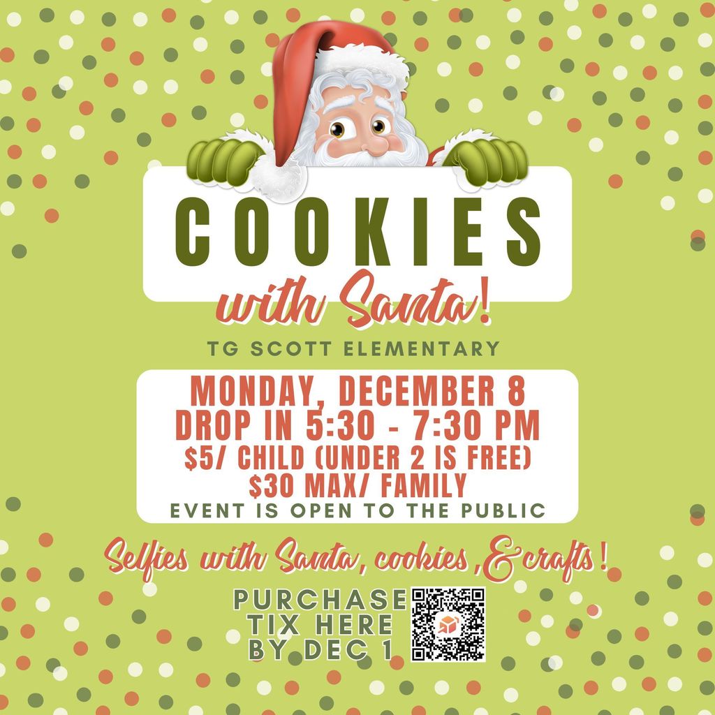 cookies with santa cookies Selfies with Santa cookies    crafts monday December 8 drop in 530 - 730 pm 5 child under 2 is free 30 max family event is open to the public Purchase tix HERE by Dec 1 with Santa  tg scott elementary