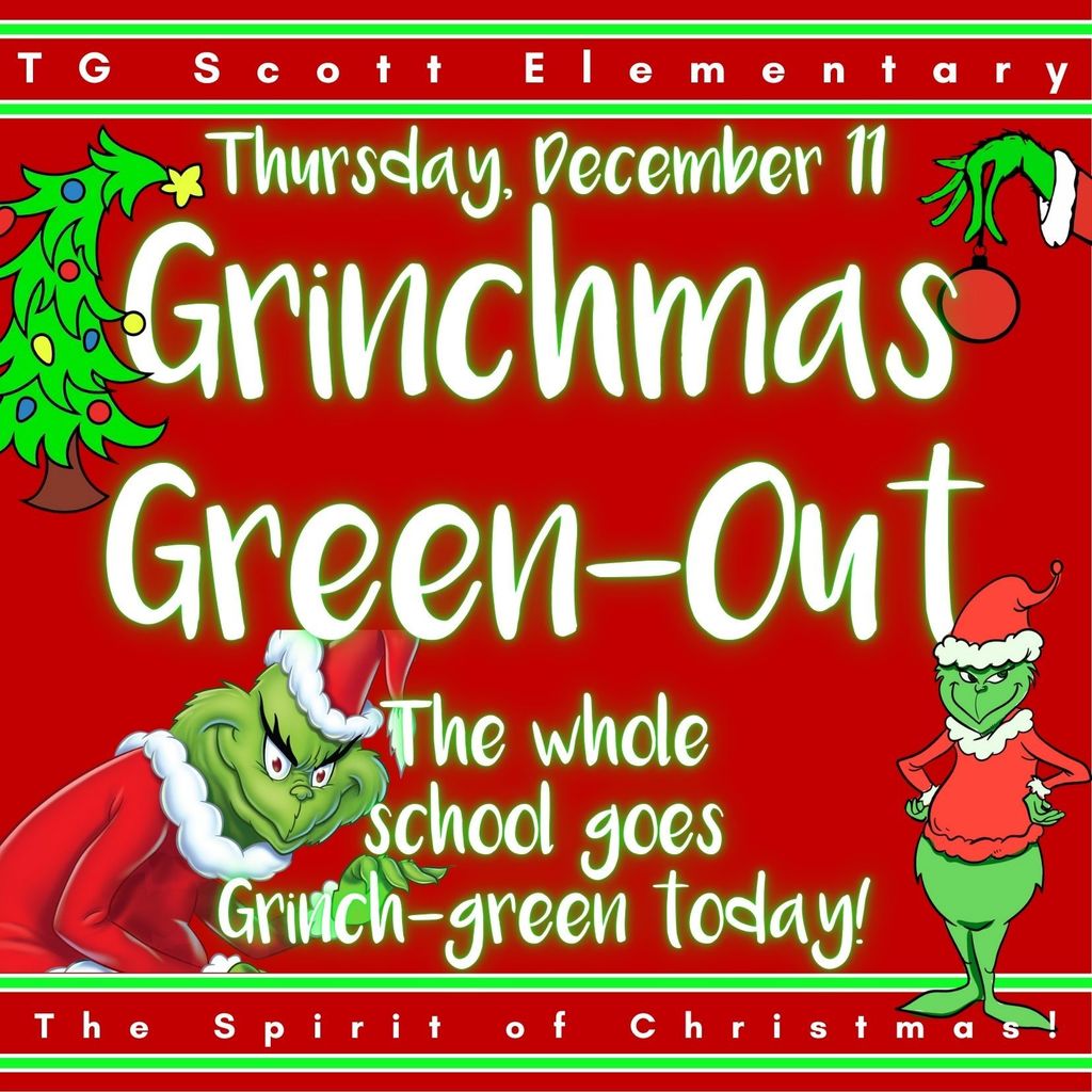 thursday december 11 -grinchmas green out - the whole school goes grinch green today