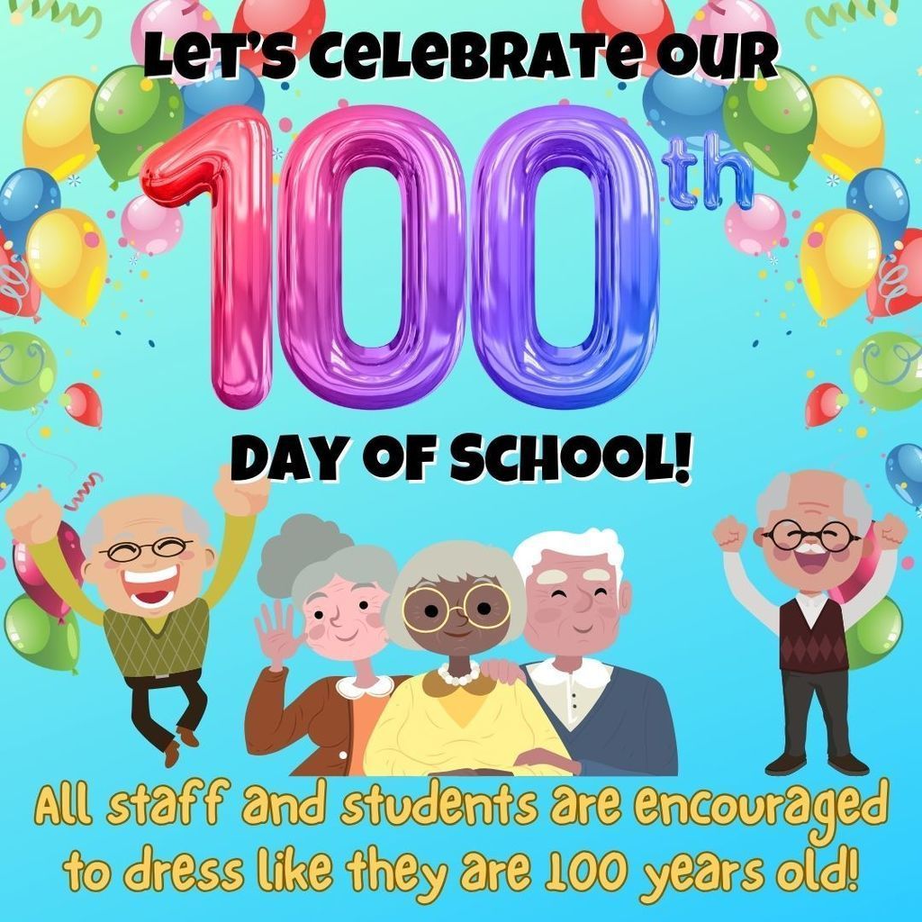 100th day of school celebration is January 21 we encourage staff and students to dress like they are 100 years old.