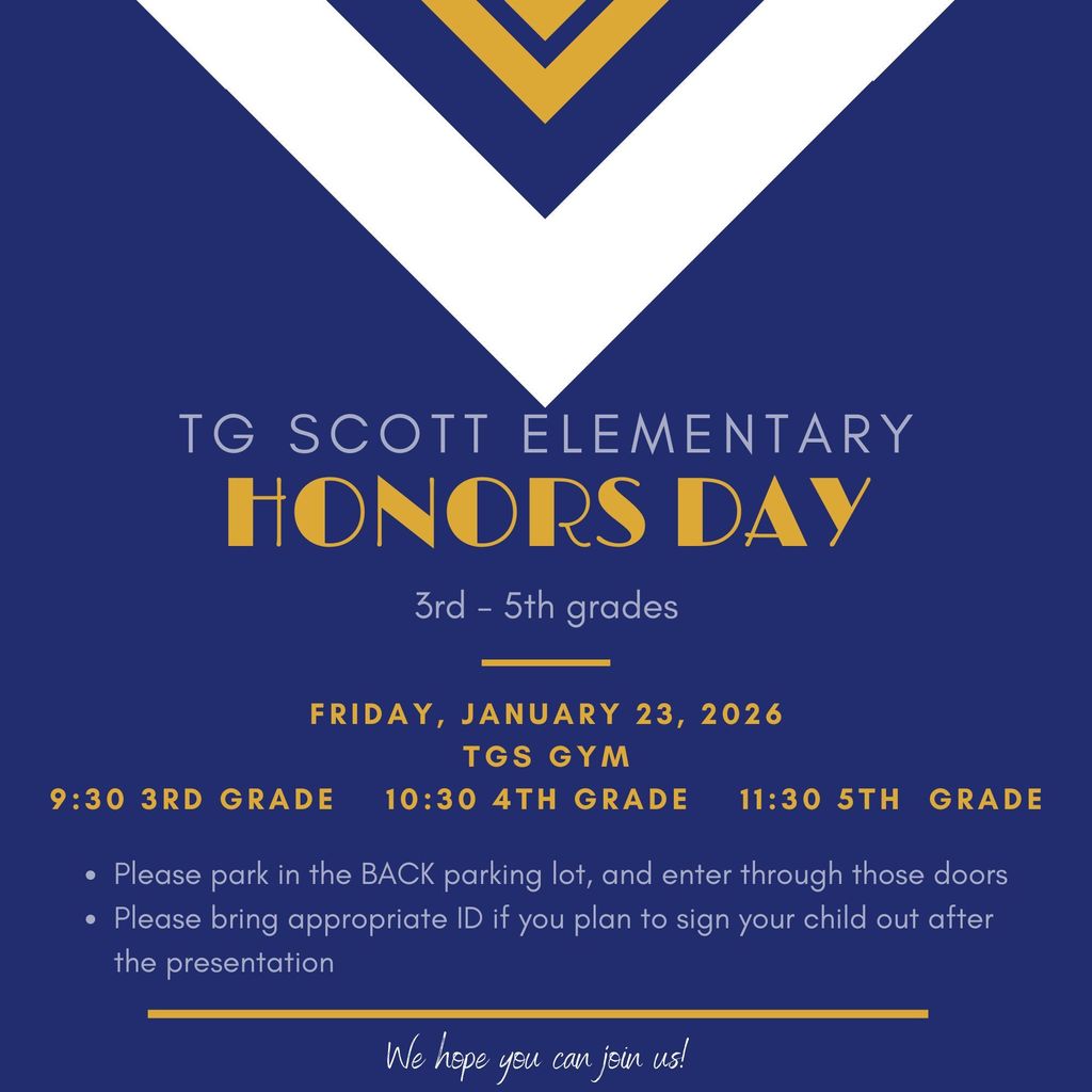 Honors day TGS 2026 - 3rd - 5th grade - fri jan 23 2026 - 930 3rd grade - 1030 4th grade - 1130 5th grade - pls park in back and enter there - bring ID if you plan to sign your child out after