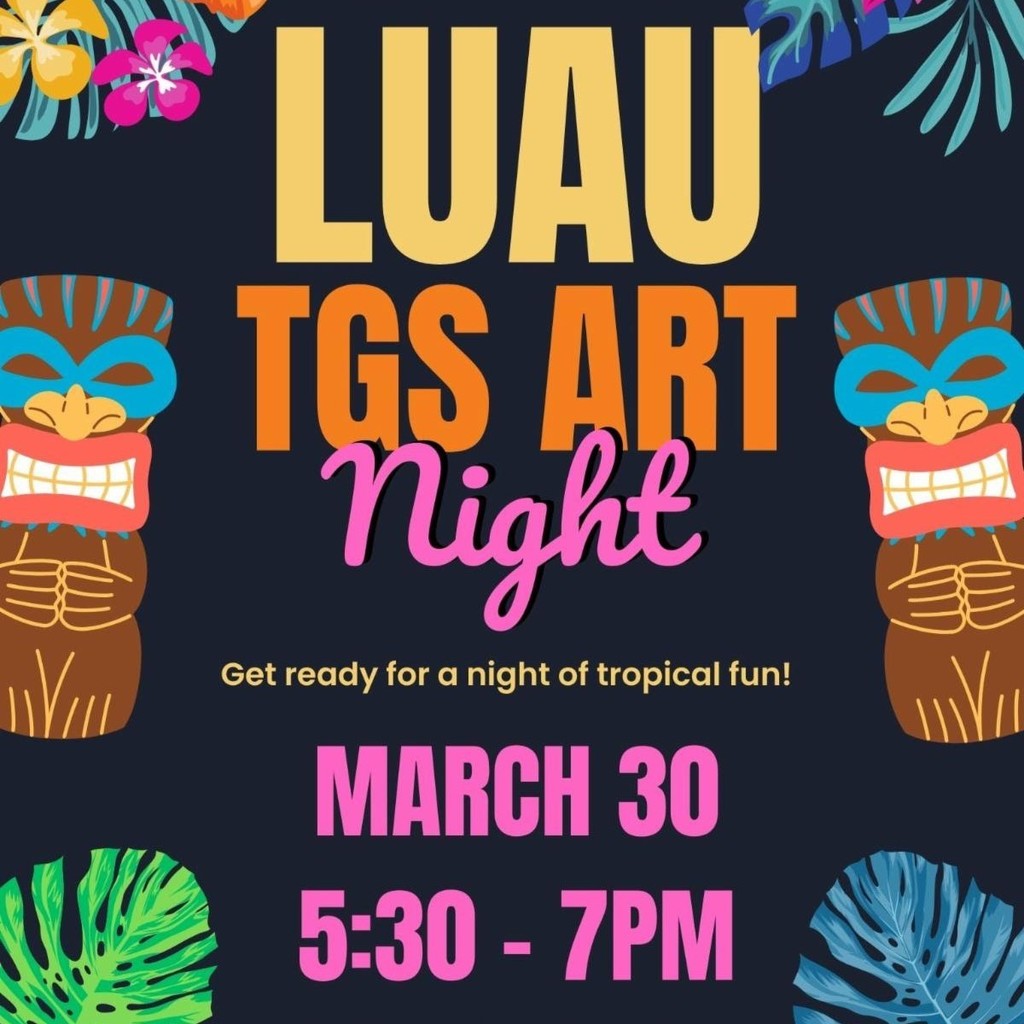 luau tgs art night march 30 530-7pm get ready for a night of tropical fun