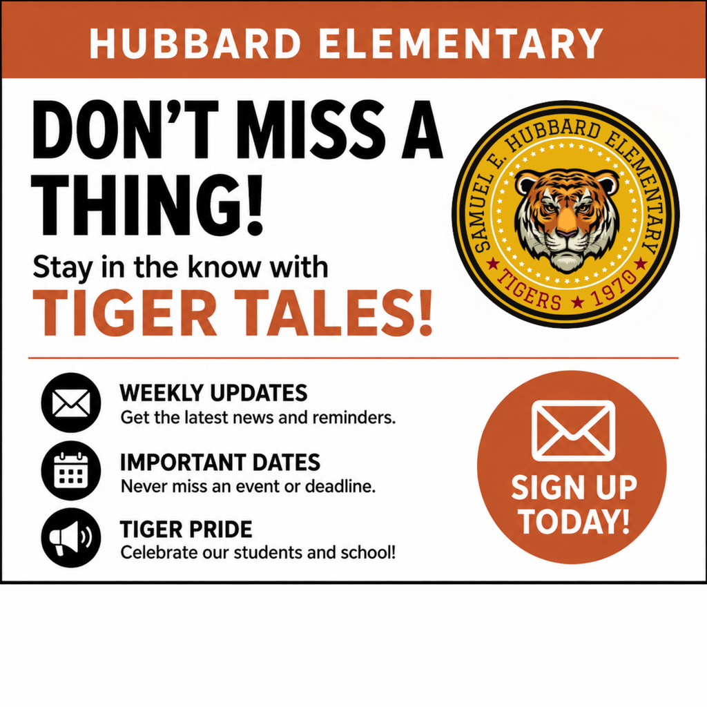 🐯 DON’T MISS A THING, TIGER FAMILIES! 🐯  Want to stay up-to-date with everything happening at Hubbard Elementary? Make sure you’re signed up for Tiger Tales, our weekly school newsletter!  Tiger Tales brings you: • Weekly school updates and reminders • Important dates and upcoming events • News and celebrations from around our school • Plenty of Tiger Pride!   📣 SIGN UP TODAY! It’s quick and easy!   https://tinyurl.com/HubTigerTales