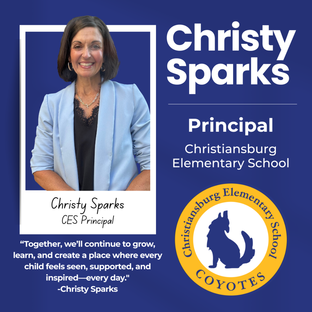 Christy Sparks Principal Christiansburg Elementary School. Includes a quote from Christy Sparks "Together, we'll continue to grow, learn and create a place where every child feels seen, supported, and inspired-every day." 