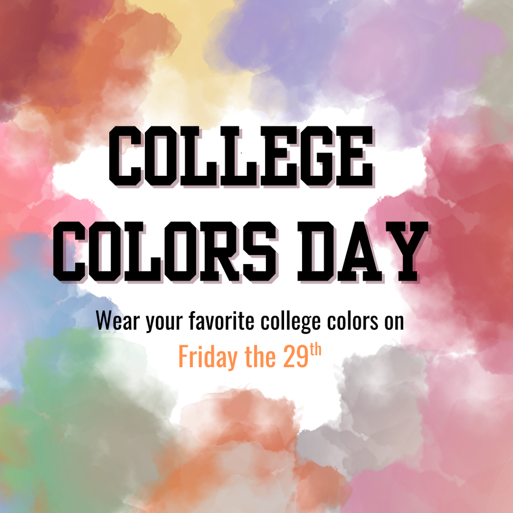 College Colors Day! This Friday the 29th, Show your School Sprit!