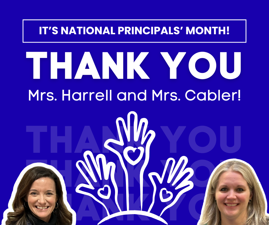 It's National Principals' Month! Thank you to Mrs. Harrell and Mrs. Cabler!