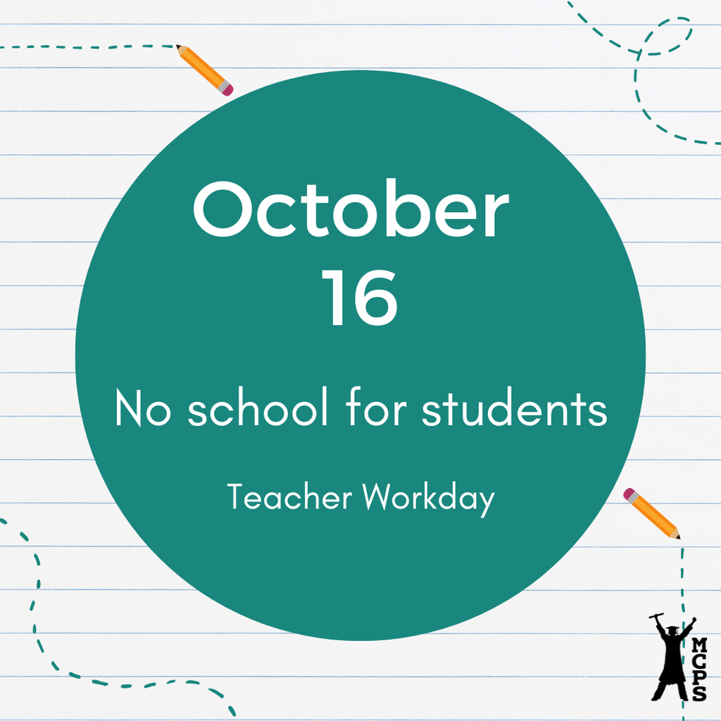 October 16 No school for students teacher workday