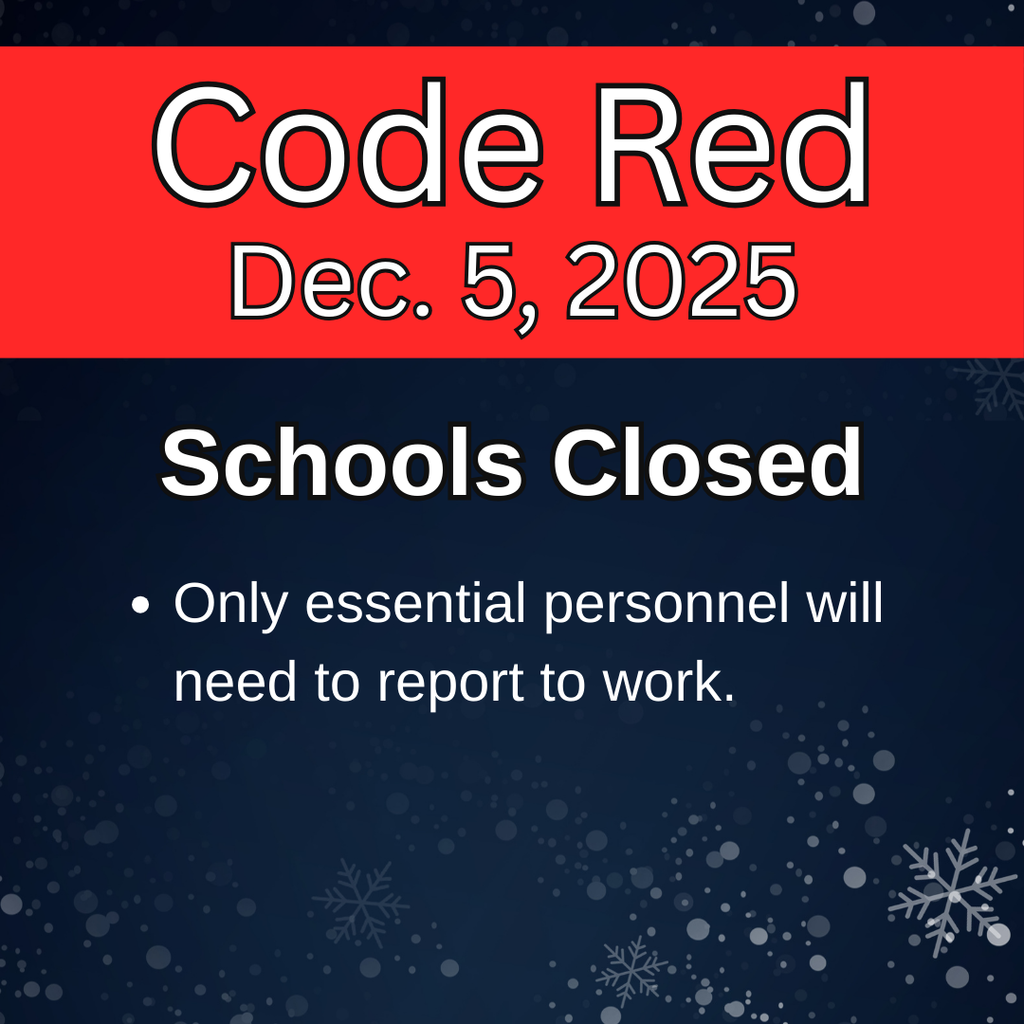 Code Red December 5, 2025. Schools closed. Only essential personnel report to work. 