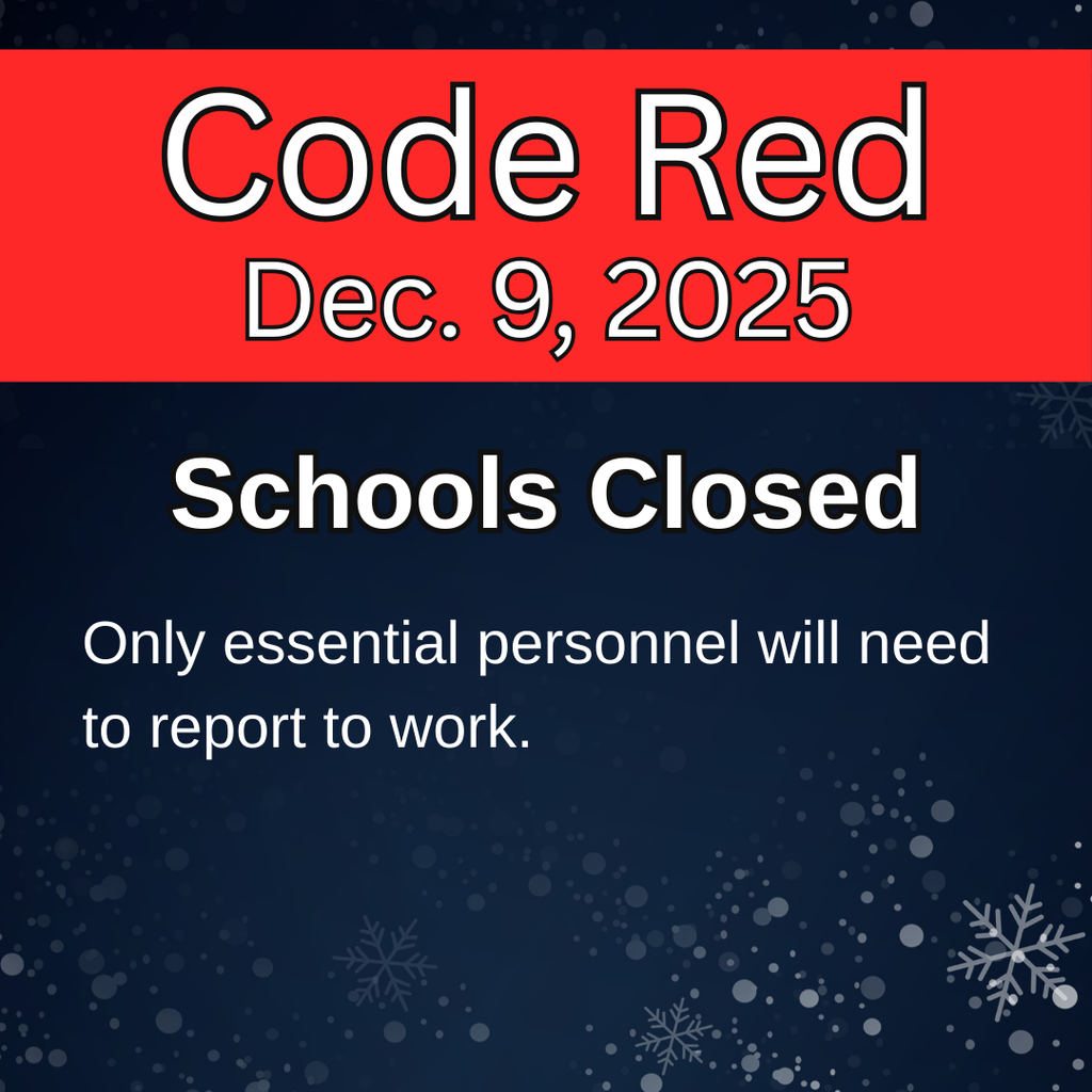Code Red December 9, 2025. Schools closed. Only essential personnel report to work. 