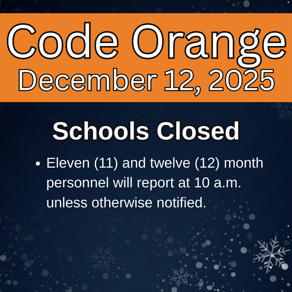 Code orange december 12 schools closed eleven and 12 month personnel will report at 10 am unless otherwise notified. 