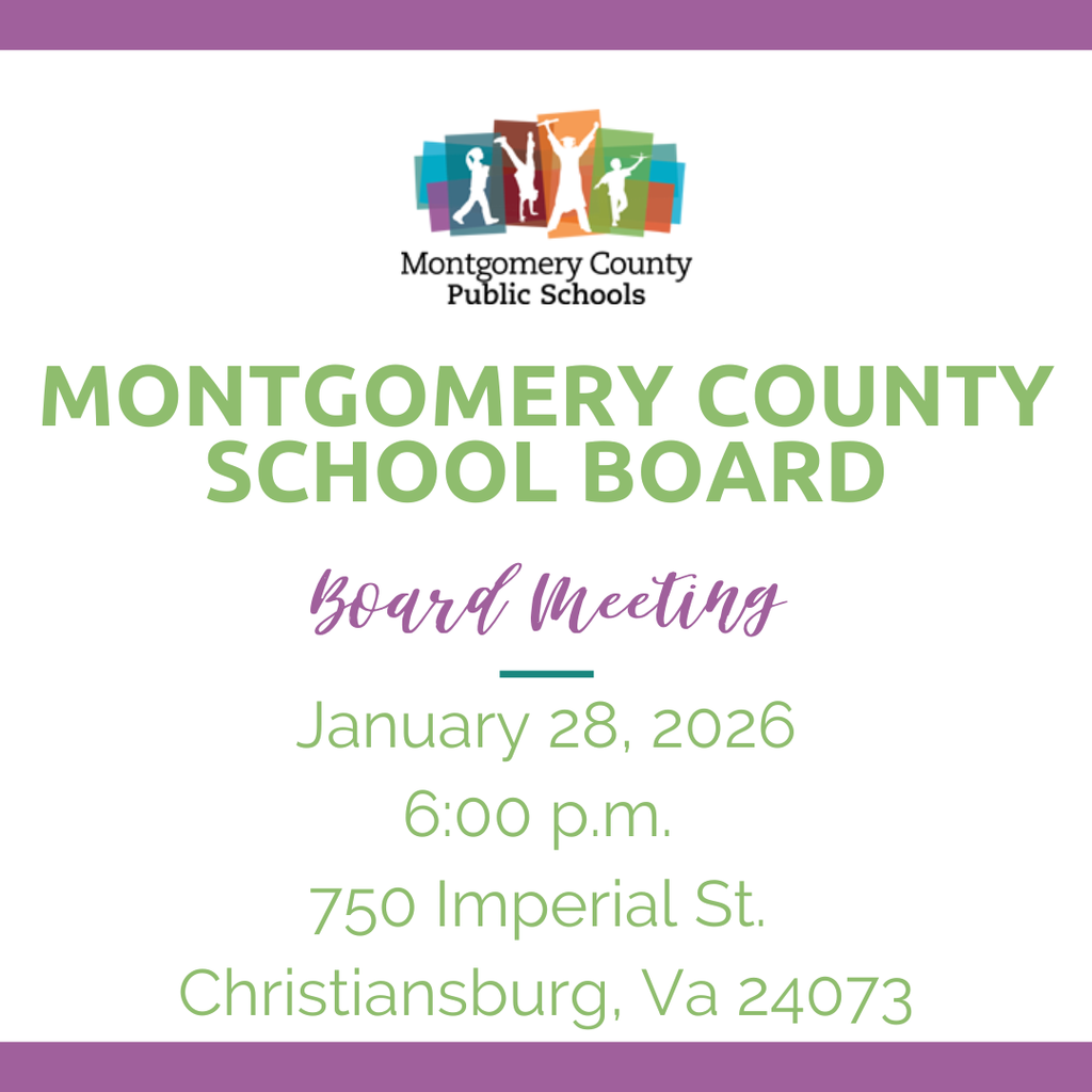Montgomery County School Board Meeting January 28, 2026 6 p.m. 750 Imperial St. Christiansburg, VA 24073