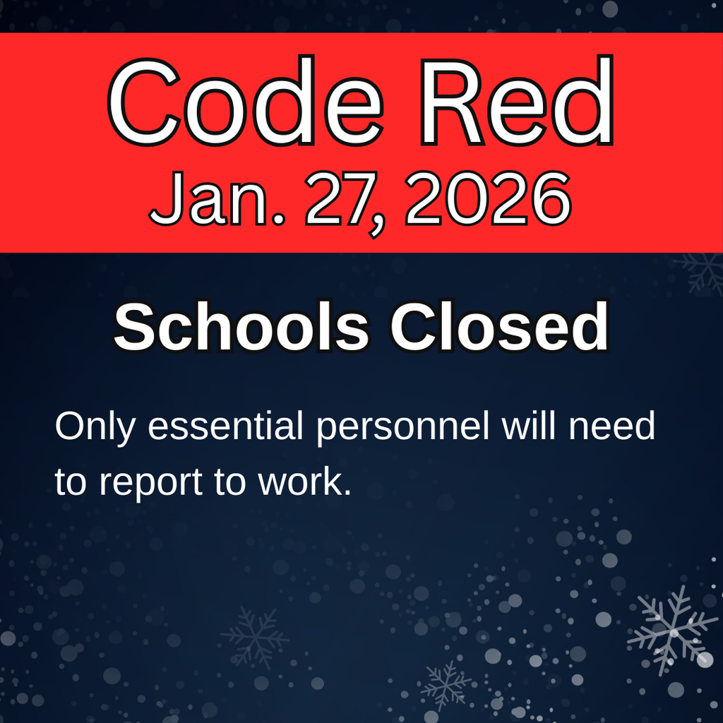 Code Red January 27,  2026. Schools closed. Only essential personnel report to work. 