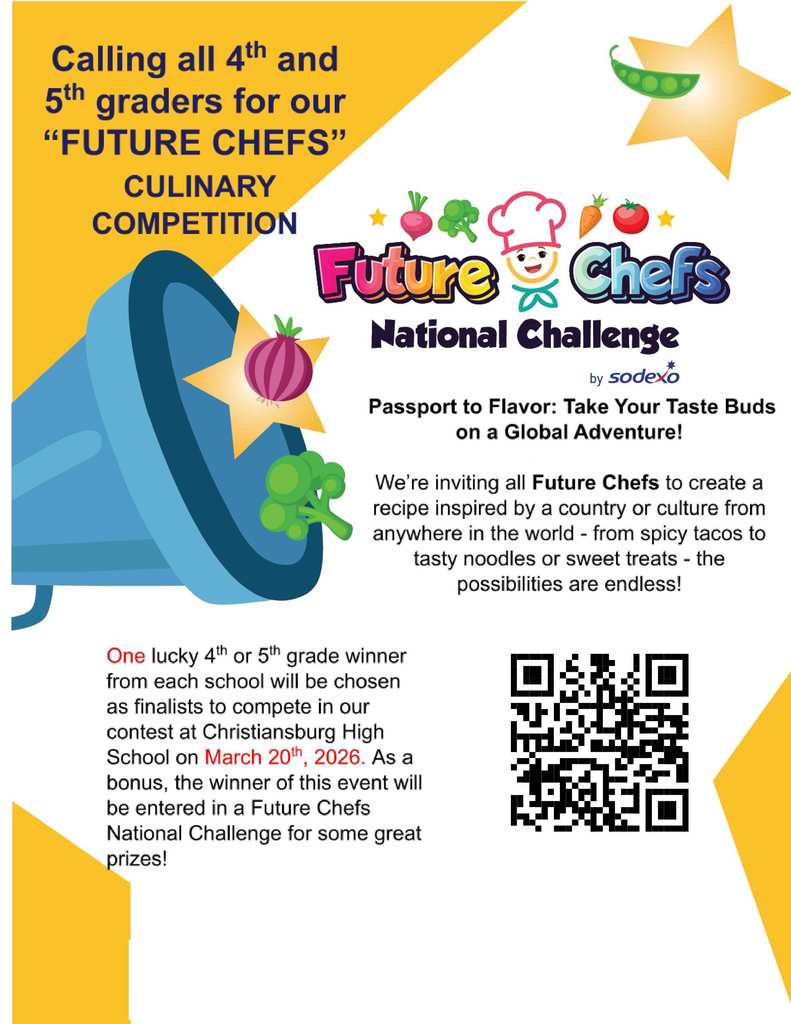 Gemini said A promotional poster for a "Future Chefs" culinary competition, calling all 4th and 5th graders. The theme is "Passport to Flavor: Take Your Taste Buds on a Global Adventure!", inviting students to create recipes inspired by different countries or cultures. It mentions the competition is "by Sodexo". One winner from each school will be chosen to compete in a contest at Christiansburg High School on March 20, 2026. The winner of that event will be entered into a "Future Chefs National Challenge" for prizes. The poster features a blue megaphone with a star and vegetables (onion, broccoli) coming out, another star with a pea pod, and a logo with a chef's hat and vegetables. A QR code is visible on the bottom right. The background is primarily yellow and white.