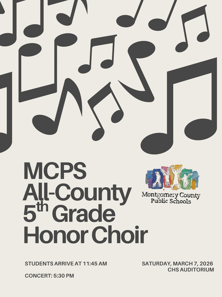 An event poster for the MCPS All-County 5th Grade Honor Choir. The poster features a cream-colored background with the following elements: Graphics: The top half of the poster is decorated with various sizes of black musical notes floating at different angles. Main Text: Large, bold, dark grey text on the left side reads "MCPS All-County 5th Grade Honor Choir". Logo: To the right of the main text is the Montgomery County Public Schools logo, which features colorful, stylized figures. Event Details: The bottom of the poster provides the following logistics in a smaller, dark grey font: Date: Saturday, March 7, 2026. Location: CHS Auditorium. Arrival Time: Students arrive at 11:45 AM. Concert Time: 5:30 PM.