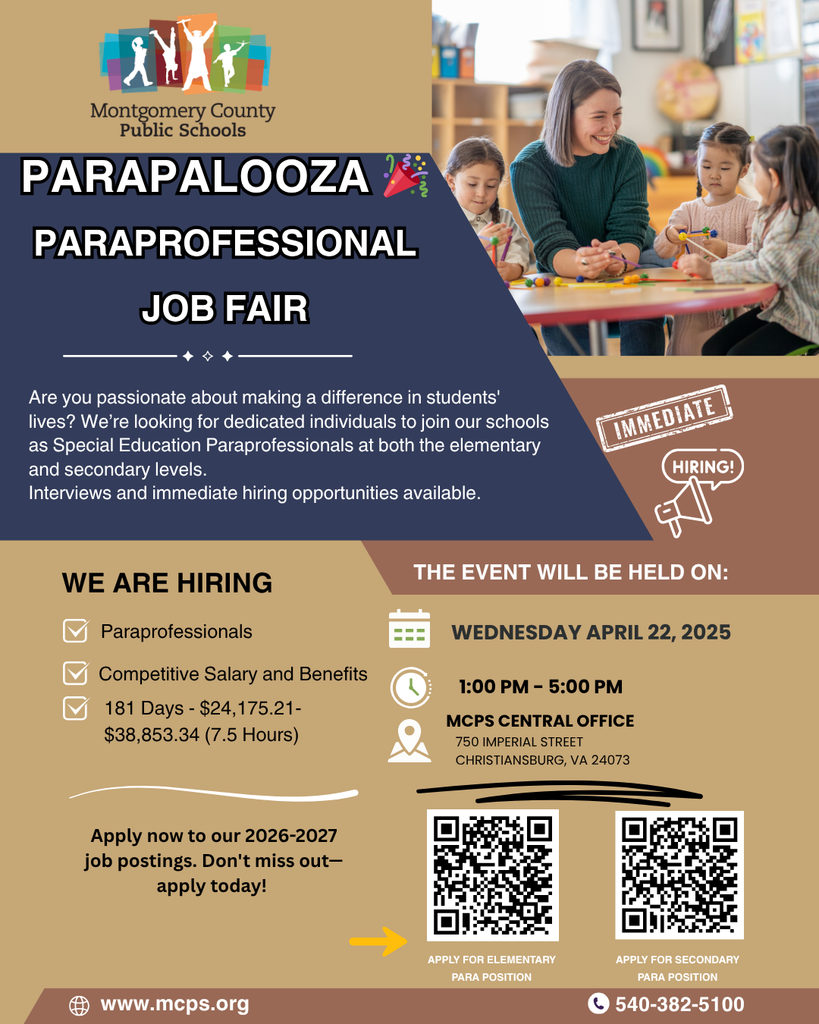 Flyer for Montgomery County Public Schools "PARAPALOOZA" Paraprofessional Job Fair.  Event Details:  Date: Wednesday, April 22, 2025  Time: 1:00 PM – 5:00 PM  Location: MCPS Central Office, 750 Imperial Street, Christiansburg, VA 24073  Position Info: Seeking Special Education Paraprofessionals for elementary and secondary levels. Offers a competitive salary of $24,175.21 - $38,853.34 for 181 days (7.5 hours/day). Includes immediate hiring opportunities for current needs and applications for the 2026-2027 school year.  Call to Action: Features two QR codes to apply for Elementary or Secondary positions. Website: www.mcps.org. Phone: 540-382-5100. Visuals show a teacher working with students.