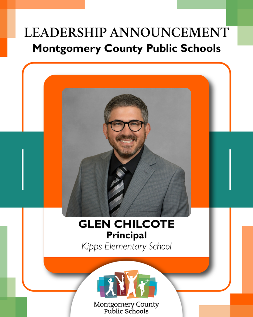Leadership announcement from Montgomery County Public Schools introducing Glen Chilcote as principal of Kipps Elementary School, with professional portrait.