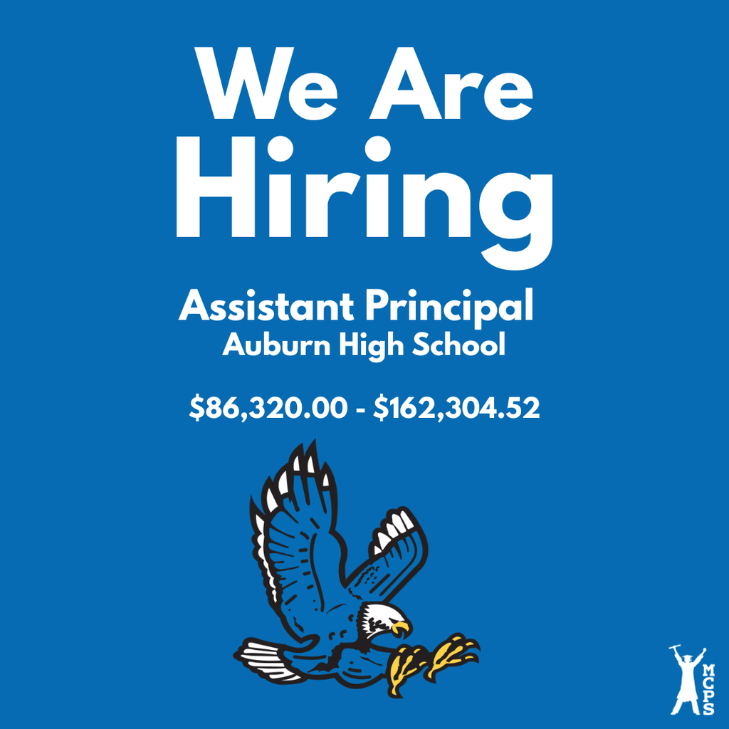 A job posting graphic on a bright blue background for Montgomery County Public Schools (MCPS). At the top, large white text reads "We Are Hiring." Below, it specifies the position of "Assistant Principal" at "Auburn High School" with a salary range of "$86,320.00 - $162,304.52." The center features the Auburn Eagles mascot—a blue and white eagle diving with yellow talons. The MCPS logo is positioned in the bottom-right corner.