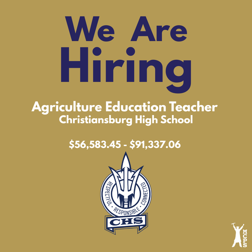 A gold-colored job posting graphic for Christiansburg High School with the large blue text "We Are Hiring" at the top. Below, white text reads "Agriculture Education Teacher, Christiansburg High School" followed by the salary range "$56,583.45 - $91,337.06". The school's blue and white circular trident logo featuring the words "Respectful, Responsible, Connected, CHS" is centered at the bottom, alongside a small white Montgomery County Public Schools (MCPS) logo in the bottom right corner.