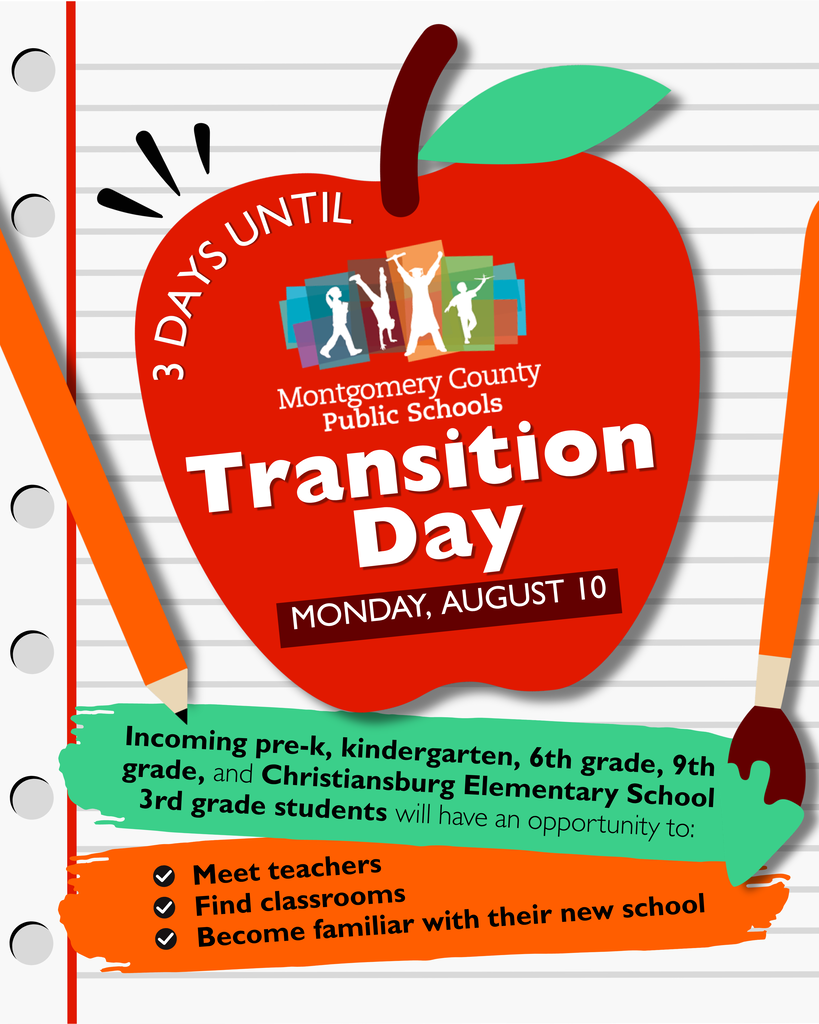 Montgomery County Public Schools Transition Day flyer: Monday, August 10. Incoming pre-K, kindergarten, 6th and 9th graders, plus 3rd graders at Christiansburg Elementary, can meet teachers, find classrooms, and become familiar with their new school.