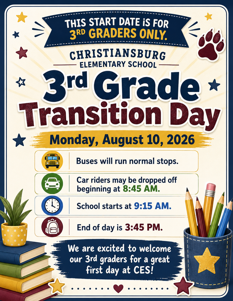 A navy, gold, burgundy, and cream flyer for Christiansburg Elementary School announcing 3rd Grade Transition Day on Monday, August 10, 2026. The flyer emphasizes that this start date is for 3rd graders only. It states that buses will run normal stops, car riders may be dropped off beginning at 8:45 AM, school starts at 9:15 AM, and the end of the day is 3:45 PM. The flyer includes school-themed graphics such as stars, a paw print, books, pencils, a backpack, a bus, a car, and a clock. A message at the bottom says, “We are excited to welcome our 3rd graders for a great first day at CES!”
