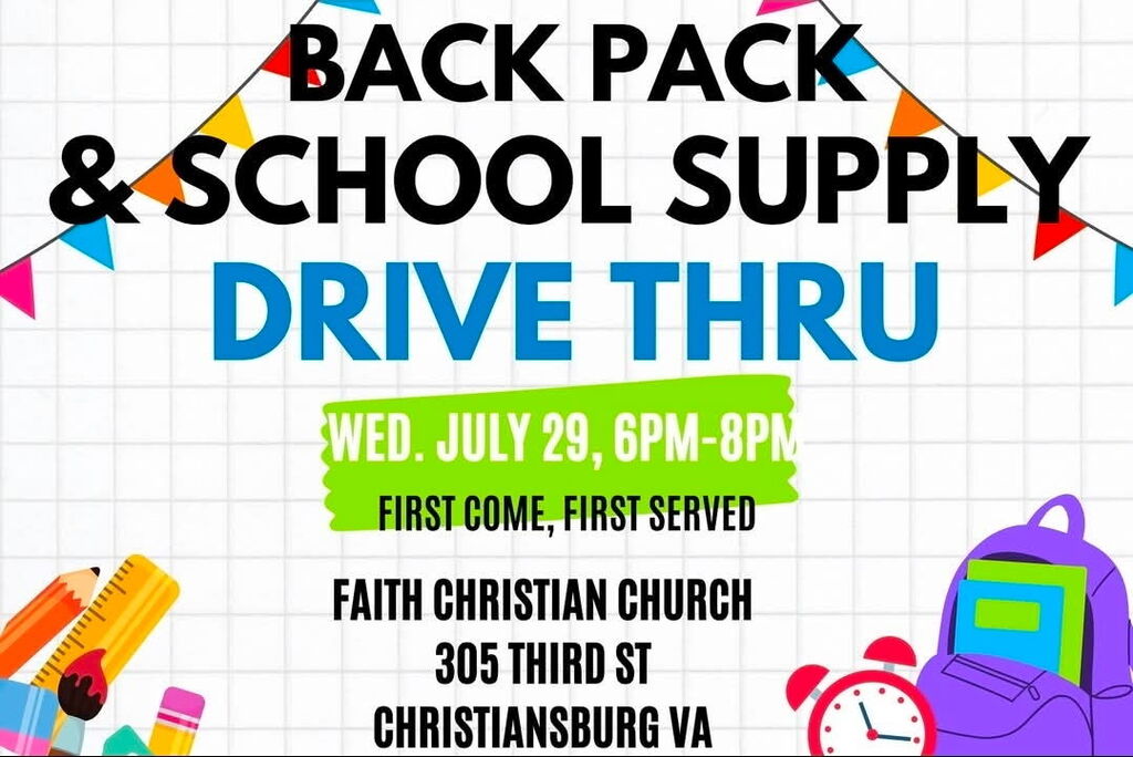 Backpack and School Supply Drive-Thru flyer. The event will be held Wednesday, July 29, from 6:00–8:00 p.m. at Faith Christian Church, 305 Third Street in Christiansburg, Virginia. Backpacks and school supplies will be distributed on a first-come, first-served basis. The flyer features colorful school supplies, a backpack, an alarm clock, and decorative pennant flags.