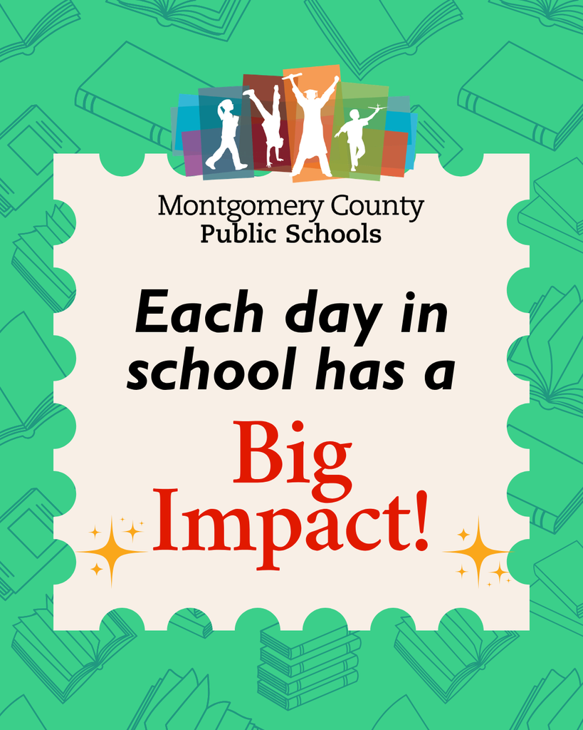 Montgomery County Public Schools graphic with book illustrations reads, “Each day in school has a Big Impact!”