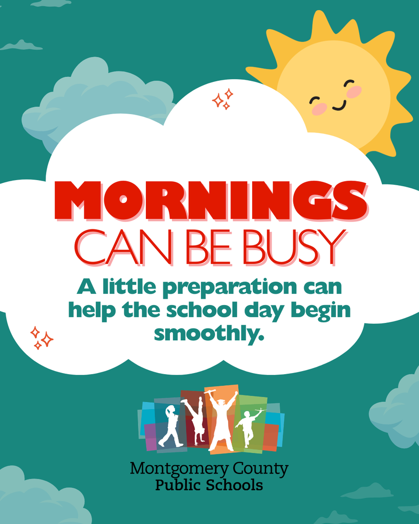 Mornings can be busy. A little preparation can help the school day begin smoothly. Montgomery County Public Schools.