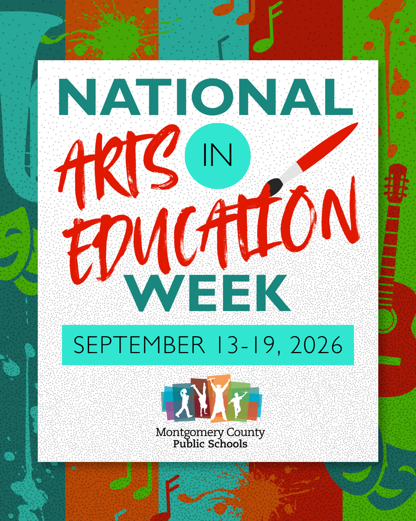 National Arts in Education Week, September 13–19, 2026, for Montgomery County Public Schools, with colorful arts imagery.