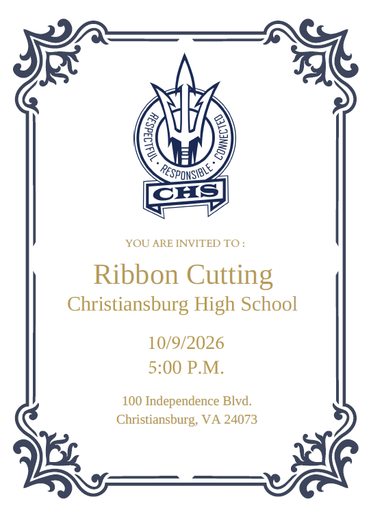 An invitation flyer with an ornate navy blue border on a white background. At the top is the Christiansburg High School seal featuring a trident emblem surrounded by the words "RESPECTFUL • RESPONSIBLE • CONNECTED" and the letters "CHS" on a banner. Below the logo, gold text reads: "YOU ARE INVITED TO: Ribbon Cutting Christiansburg High School | 10/9/2026 | 5:00 P.M. | 100 Independence Blvd. Christiansburg, VA 24073".