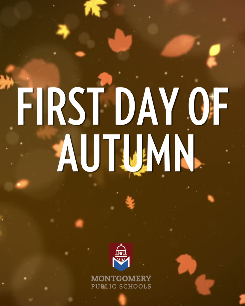 A autumn-themed graphic featuring bold white text that reads "FIRST DAY OF AUTUMN" set against a warm, dark brown background with floating orange and yellow fall leaves and sparkling lights. The Montgomery Public Schools logo is centered near the bottom.